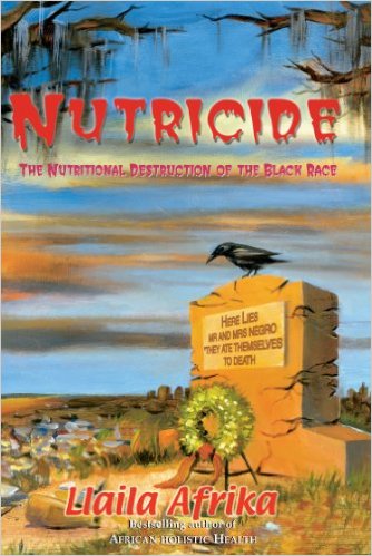 Nutricide: The Nutritional Destruction of the Black Race Paperba