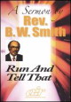 Rev. B.W. Smith - Run and Tell That CD