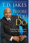 TDJakes-Before You Do: Making Great Decisions That You Won't..