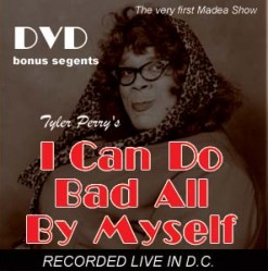 Tyler Perry I Can Do Bad All By myself Madea